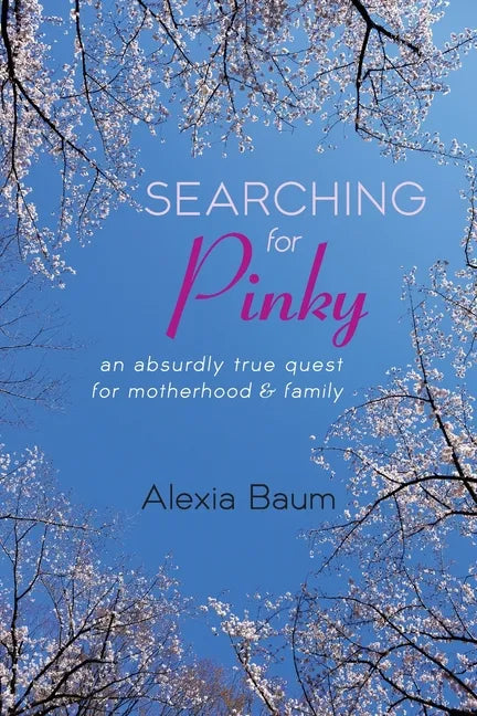 Searching for Pinky: An Absurdly True Quest for Motherhood & Family - Paperback