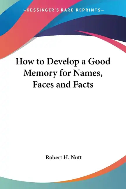How to Develop a Good Memory for Names, Faces and Facts - Paperback
