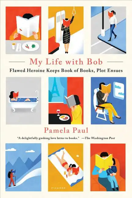 My Life with Bob: Flawed Heroine Keeps Book of Books, Plot Ensues - Paperback