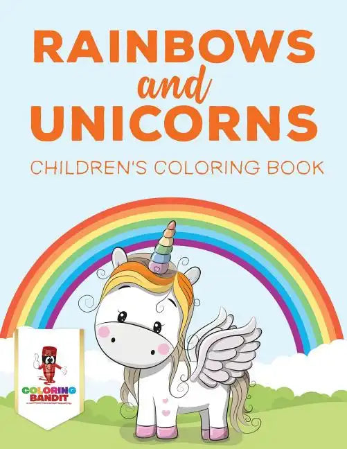 Rainbows and Unicorns: Children's Coloring Book - Paperback