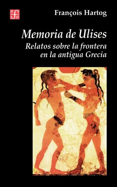 Memoria de Ulises: Relatos Sobre la Frontera en la Antigua Grecia - Paperback