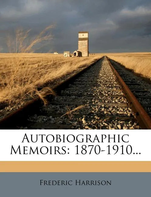 Autobiographic Memoirs: 1870-1910... - Paperback