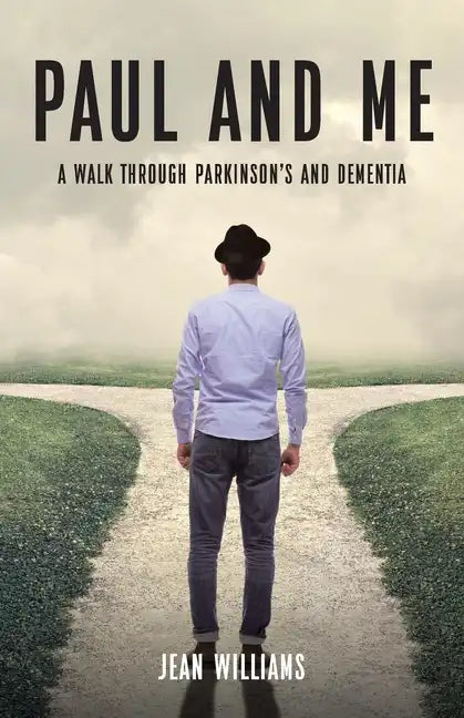 Paul and Me: A Walk through Parkinson's and Dementia - Paperback