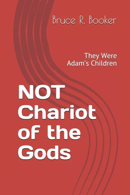 NOT Chariot of the Gods: They Were Adam's Children - Paperback