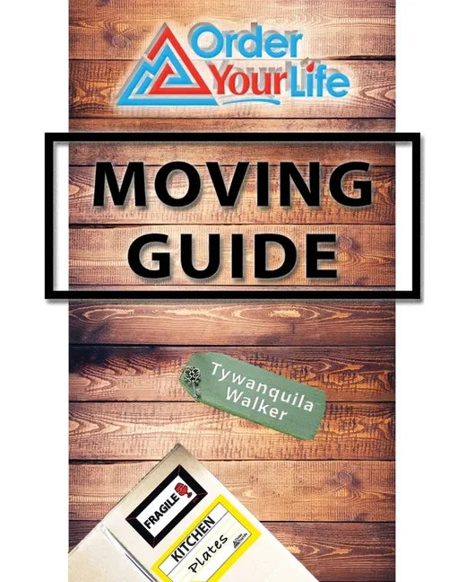 Order Your Life Moving Guide: Complete Moving Guide and Workbook with Moving Checklists, Forms, and Tips - Paperback