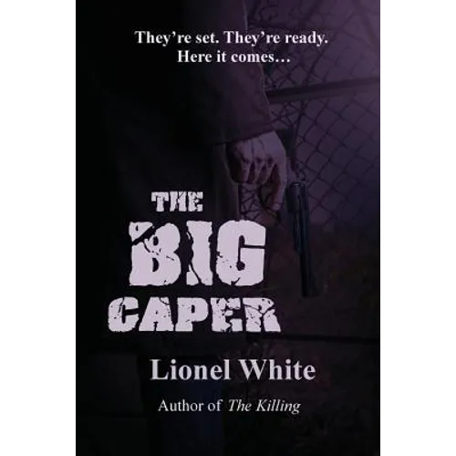 The Big Caper: A Classic Heist Novel of Precision and Pressure - Paperback