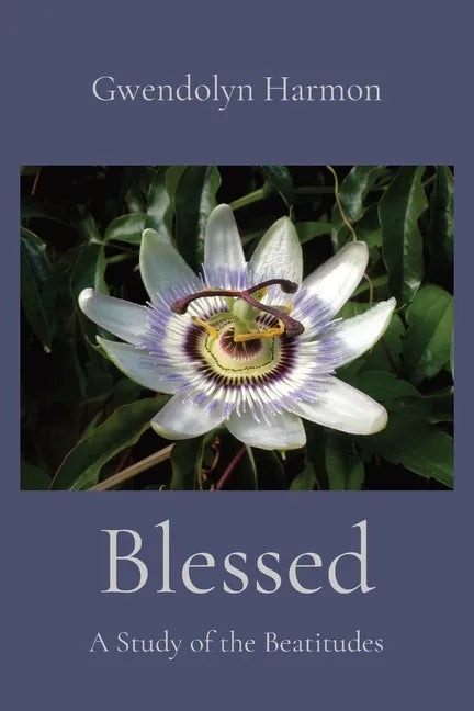 Blessed: A Study of the Beatitudes - Paperback