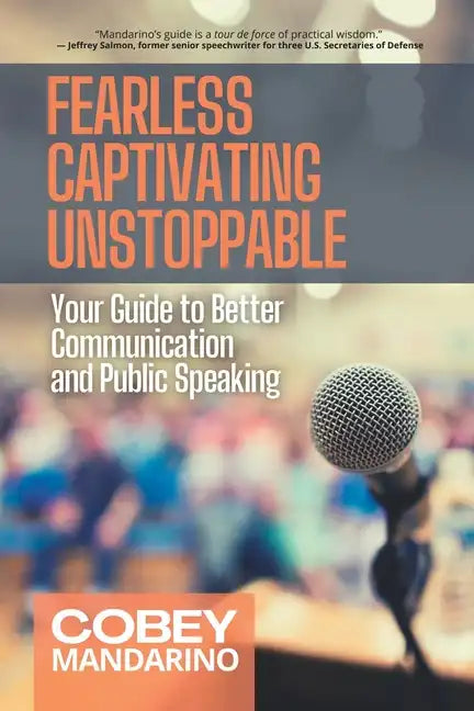 Fearless Captivating Unstoppable: Your Guide to Better Communication and Public Speaking - Paperback