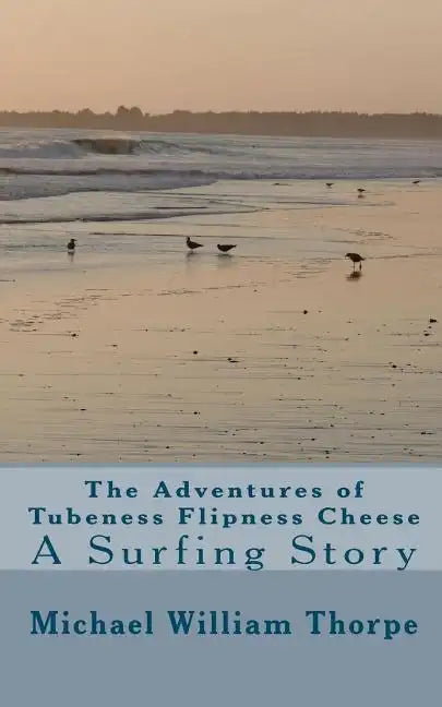 The adventures of Tubeness Flipness Cheese - Paperback