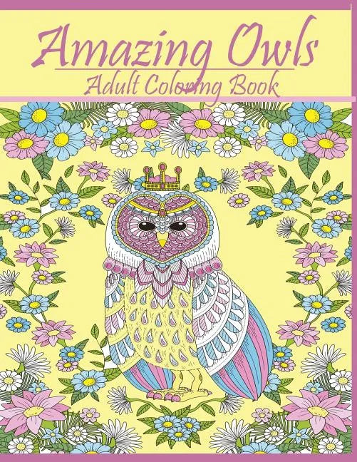 Amazing Owls: Adult Coloring Book Designs - Paperback