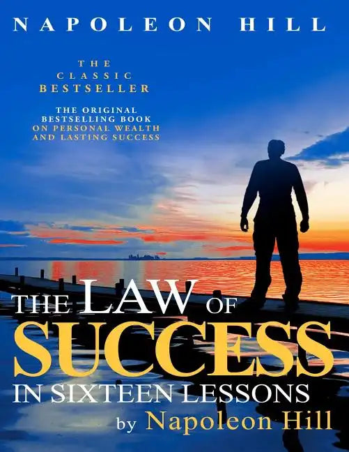 The Law of Success In Sixteen Lessons by Napoleon Hill - Paperback