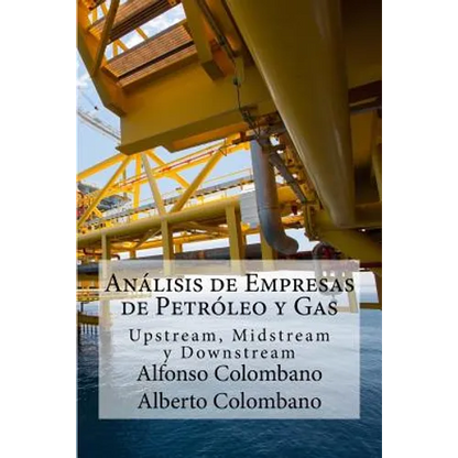 Análisis de Empresas de Petróleo y Gas: Upstream, Midstream y Downstream - Paperback
