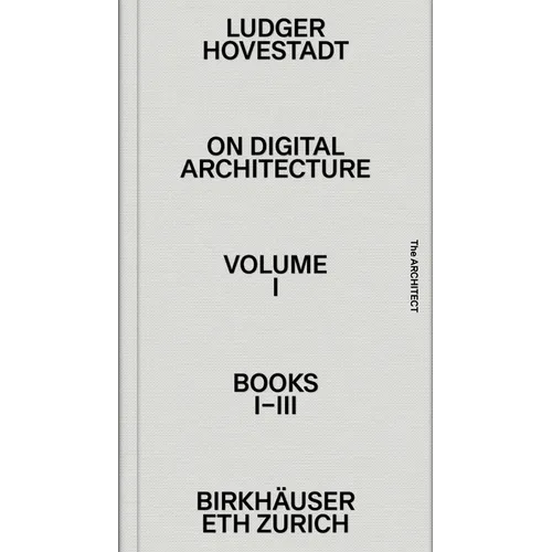 On Digital Architecture in Ten Books. Vol 1: Books I-III.: A Tractatus. Vol. 1, Books 1-3 - Hardcover