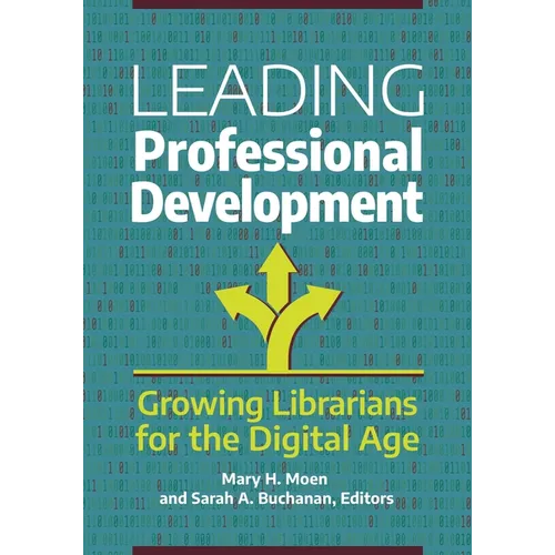 Leading Professional Development: Growing Librarians for the Digital Age - Paperback