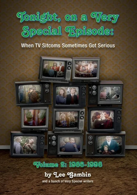 Tonight, On A Very Special Episode When TV Sitcoms Sometimes Got Serious Volume 2: 1986-1998: 1957-1985 - Paperback