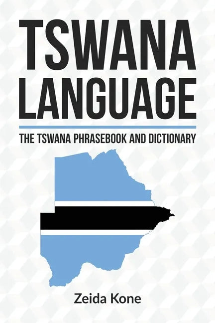 Tswana Language: The Tswana Phrasebook and Dictionary - Paperback