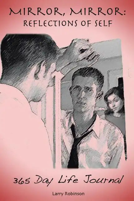 Mirror, Mirror: Reflections of Self: 365-Day Life Journal - Paperback