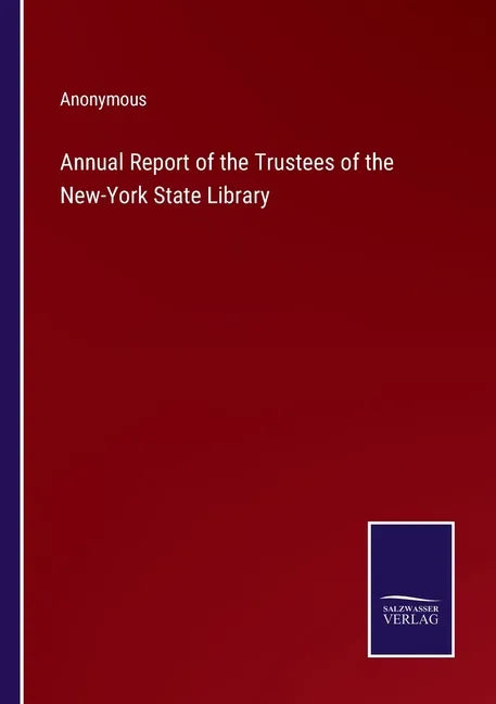 Annual Report of the Trustees of the New-York State Library - Paperback
