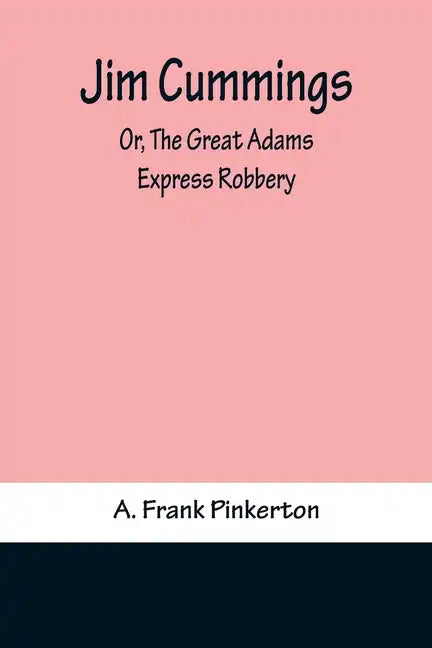 Jim Cummings; Or, The Great Adams Express Robbery - Paperback