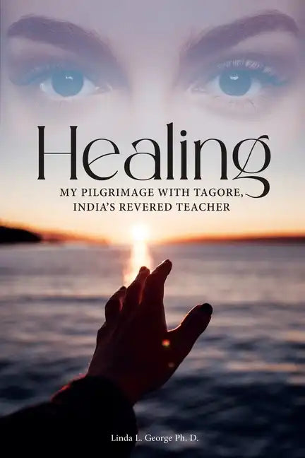 Healing: My Pilgrimage with Tagore, India's Revered Teacher - Paperback