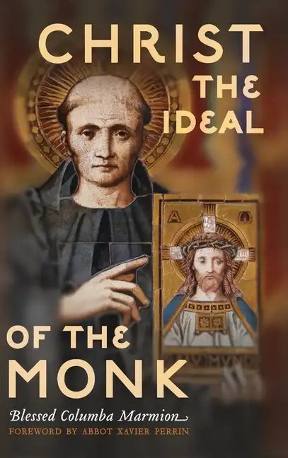 Christ the Ideal of the Monk (Unabridged): Spiritual Conferences on the Monastic and Religious Life - Hardcover