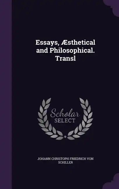 Essays, Æsthetical and Philosophical. Transl - Hardcover