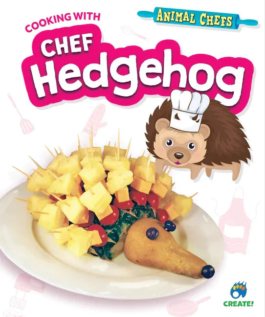 Cooking with Chef Hedgehog - Library Binding