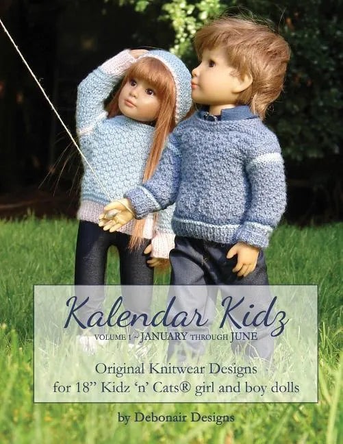 Kalendar Kidz: Volume 1 January through June: Original Knitwear Designs for 18" Kidz 'n' Cats(R) girl and boy dolls - Paperback