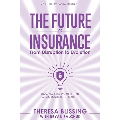 The Future of Insurance, Volume IV. Asia Rising: Blazing New Paths in The Asian Insurance Market - Paperback