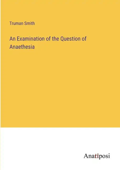An Examination of the Question of Anaethesia - Paperback