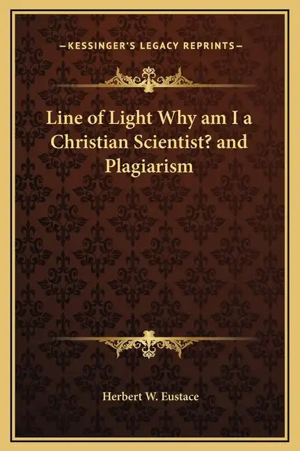 Line of Light Why Am I a Christian Scientist? and Plagiarism - Hardcover