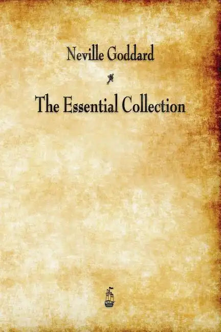 Neville Goddard: The Essential Collection - Paperback