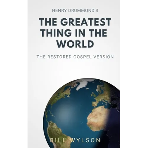 The Greatest Thing in the World: The Restored Gospel Version - Paperback