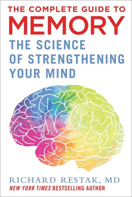 The Complete Guide to Memory: The Science of Strengthening Your Mind - Hardcover