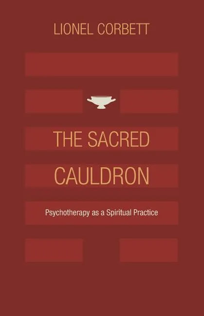 The Sacred Cauldron: Psychotherapy as a Spiritual Practice - Paperback