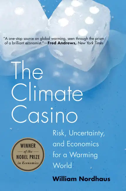 The Climate Casino: Risk, Uncertainty, and Economics for a Warming World - Paperback
