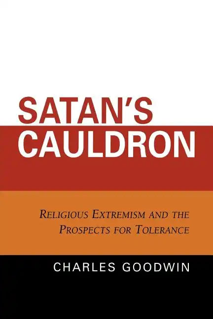 Satan's Cauldron: Religious Extremism and the Prospects for Tolerance - Paperback