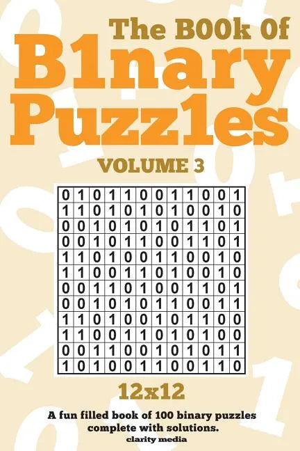 The Book Of Binary Puzzles 12x12 Volume 3 - Paperback