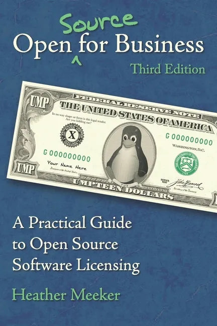 Open (Source) for Business: A Practical Guide to Open Source Software Licensing - Third Edition - Paperback