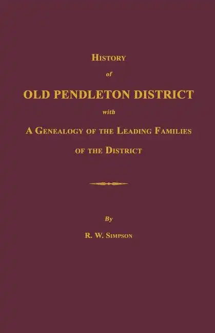 History of Old Pendleton District [South Carolina]; With a Genealogy of the Leading Families of the District - Paperback