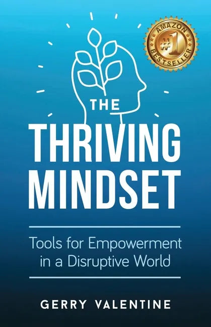 The Thriving Mindset: Tools for Empowerment in a Disruptive World - Paperback