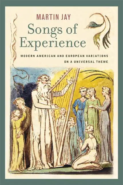 Songs of Experience: Modern American and European Variations on a Universal Theme - Paperback