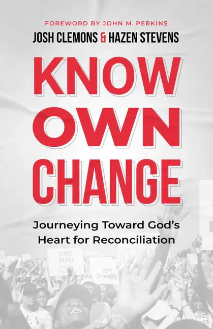 Know Own Change: Journeying Toward God's Heart for Reconciliation - Paperback