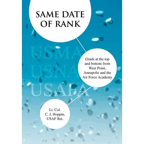 Same Date of Rank - Grads at the top and bottom from West Point, Annapolis and the Air Force Academy - Hardcover