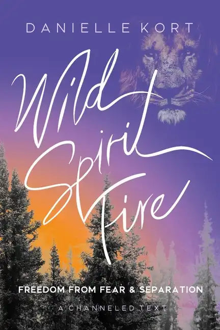 Wild Spirit Fire: Freedom from Fear and Separation - Paperback