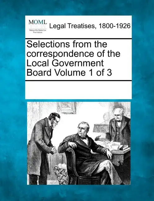 Selections from the Correspondence of the Local Government Board Volume 1 of 3 - Paperback