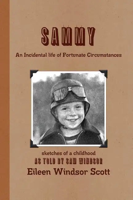 Sammy an Incidental Life of Fortunate Circumstances - Paperback
