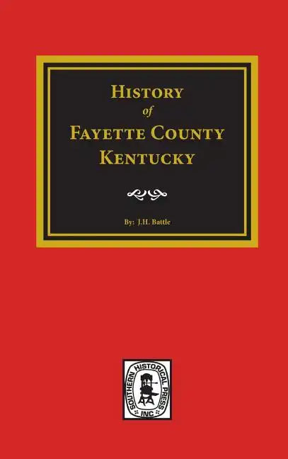 History of Fayette County, Kentucky - Hardcover