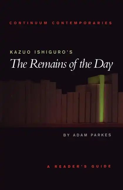 Kazuo Ishiguro's the Remains of the Day: A Reader's Guide - Paperback