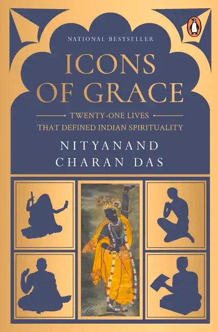 Icons of Grace: Twenty-One Lives That Defined Indian Spirituality - Paperback